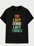 Men's T-Shirt Im Lacy Doing Lacy Things Multicolored Lettered Slogan On Black T Shirt