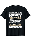 Men's T-Shirt Whoever Said Money Cant Buy Happiness Never Paid For A Divorce Bold Stylish Letters On Black Fabric T Shirt