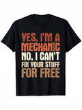 Men's T-Shirt Yes I Am A Mechanic Cannot Fix For Free Mechanic Shirt