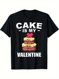 Men's T-Shirt Cake Is My Valentine Romantic Layer Dessert With Heart Shaped Topper Cake