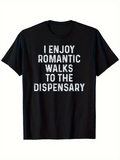 Men's T-Shirt I Enjoy Romantic Walks To The Dispensary Minimal Lettering On Soft Black Cotton T Shirt