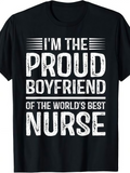 Men's T-Shirt Im The Proud Boyfriend Of The Worlds Best Nurse Vintage Distressed Bold Lettering Slogan On Classic Black T Shirt