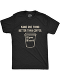 Men's T-Shirt Name One Thing Better Than Coffee Playful Doodle Style Takeout Coffee Cup