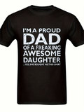Men's T-Shirt Im A Proud Dad Of A Freaking Awesome Daughter Proud Statement Text With Large Bold Letters Featuring Loving Sentiment Fathers Day Shirt