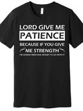 Men's T-Shirt Lord Give Me Patience Because If You Give Me Strength Quote Design Shirt