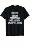 Men's T-Shirt Coffee Turning Depression Into Anxiety Bold Text Statement T Shirt