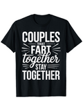 Men's T-Shirt Couples That Fart Together Stay Together Playful Phrase Typography On Black Shirt