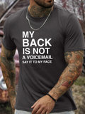 Men's T-Shirt My Back Is Not A Voicemail Bold White Typography Statement T Shirt