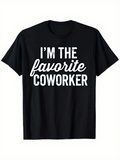 Men's T-Shirt Im The Favorite Coworker Playful Statement On Simple Black T Shirt