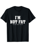Men's T-Shirt Im Not Fat Im Just Easy To See Bold Statement Lettering Shirt