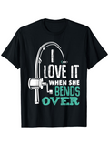Men's T-Shirt I Love It When She Bends Over Cartoon Faucet Kitchen Tap
