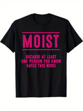 Men's T-Shirt Moist Because At Least One Person You Know Hates This Word Bold Typography Design T Shirt