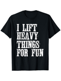 Men's T-Shirt I Lift Heavy Things For Fun Bold White Lettering On Black Cotton Shirt