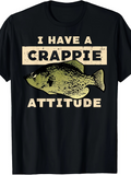 Men's T-Shirt I Have A Crappie Attitude Playful Slogan With Comic Grunge Text And Realistic Fish