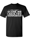 Men's T-Shirt You Cant Scare Me I Have Two Daughters Bold White Letters On Black Cotton Shirt