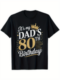 Men's T-Shirt Its My Dads 80th Birthday With Gold Crown And Sparkling Celebration Elements