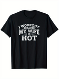 Men's T-Shirt I Workout Because My Wife Is Hot Vintage Distressed Lettering Fitness Quote T Shirt