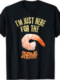 Men's T-Shirt Im Just Here For The Shrimp With Realistic Seafood Graphic Shrimp
