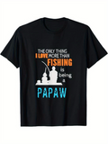 Men's T-Shirt The Only Thing I Love More Than Fishing Is Being A Papaw With Silhouetted Fishermen Under Bright Blue Letters