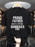 Men's T-Shirt Proud Father Of A Few Dumbass Kids Statement Typography T Shirt