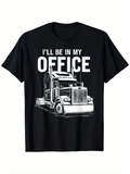 Men's T-Shirt Ill Be In My Office With Classic American Semi Truck Drawing