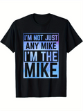 Men's T-Shirt Im Not Just Any Mike Im The Mike Blue Gradient Lettering On Black T Shirt