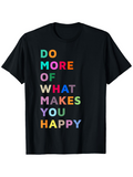 Men's T-Shirt Do More Of What Makes You Happy Colorful Block Letters On Black T Shirt