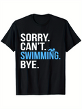 Men's T-Shirt Sorry Cant Swimming Bye Blue Water Splash Swimmer T Shirt