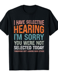 Men's T-Shirt I Have Selective Hearing Apology Statement Funny Bold Text T Shirt