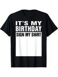 Men's T-Shirt Its My Birthday Sign My Shirt Block Letters On Bold Contrast T Shirt