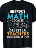 Men's T-Shirt I Teach Math And Science Teachers Need Heroes Too Shirt With Drawn Formulas