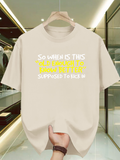 Men's T-Shirt So When Is This Supposed To Kick In Glowing Yellow Urban Letter Print T Shirt