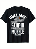 Men's T-Shirt Duct Tape Can Fix Stupid Muffle The Sound Humor Graphic Tape