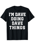 Men's T-Shirt Im Dave Doing Dave Things Bold Text Statement T Shirt