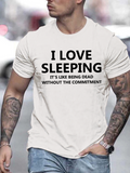 Men's T-Shirt I Love Sleeping Like Being Dead Without Any Commitment Sleeping