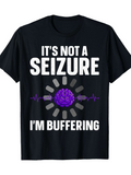 Men's T-Shirt Its Not A Seizure Im Buffering Purple Brain With Digital Buffering Symbol
