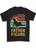 Men's T-Shirt Its Not A Dad Bod Its A Father Figure Sunset Silhouette With Relaxing Man