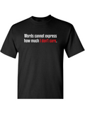 Men's T-Shirt Words Cannot Express How Much I Do Not Care Statement Lettering Shirt