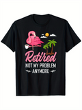 Men's T-Shirt Retired Not My Problem Anymore Pink Flamingo Under Sun With Palm Trees