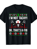 Men's T-Shirt Im Not Tachy Ok Thats Afib Christmas Nurse Themed Heartbeat Shirt