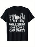 Men's T-Shirt I Need To Save My Money Oh Look Car Parts Engine Parts T Shirt