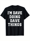 Men's T-Shirt Im Dave Doing Dave Things Bold White Letters On Black T Shirt