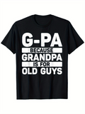 Men's T-Shirt G PA Because Grandpa Is For Old Guys Bold Statement Letters T Shirt