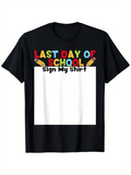 Men's T-Shirt Last Day Of School Sign My Shirt With Colorful Letters And White Panel