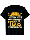 Men's T-Shirt Clarinet I Wet My Reeds With The Tears Of Brass Players Bold Letters And Musical Instrument