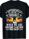 Men's T-Shirt Apparently We Are Trouble At Sunset Cruise Ship Vacation