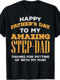 Men's T-Shirt Happy Fathers Day To My Amazing Step Dad Thanks For Putting Up With My Mom Bold Slogan Lettering On Black Cotton Tshirt