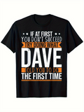 Men's T-Shirt If At First You Dont Succeed Try Doing What Dave Told You To Do The First Time Bold Retro Typography With Contrasting Color Accents Text