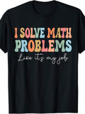Men's T-Shirt I Solve Math Problems Like Its My Job Retro Colorful Letters T Shirt