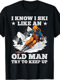 Men's T-Shirt I Know I Ski Like An Old Man Racing Down Snowy Mountain Skiier